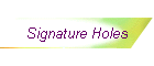 Signature Holes